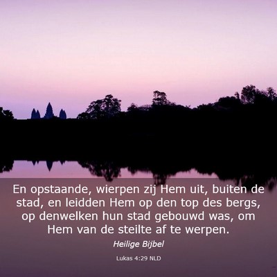 Picture 03 - Lukas 4:29 NLD - En opstaande, wierpen zij Hem uit, buiten de - Bible Verse Picture