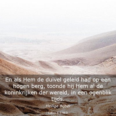 Picture 03 - Lukas 4:5 NLD - En als Hem de duivel geleid had op een hogen - Bible Verse Picture