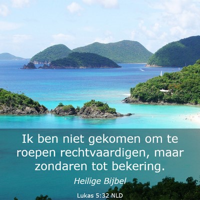 Picture 03 - Lukas 5:32 NLD - Ik ben niet gekomen om te roepen rechtvaardigen, - Bible Verse Picture