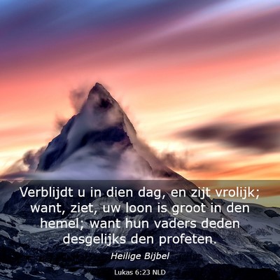 Picture 03 - Lukas 6:23 NLD - Verblijdt u in dien dag, en zijt vrolijk; want, - Bible Verse Picture