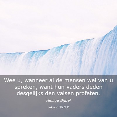 Picture 03 - Lukas 6:26 NLD - Wee u, wanneer al de mensen wel van u spreken, - Bible Verse Picture