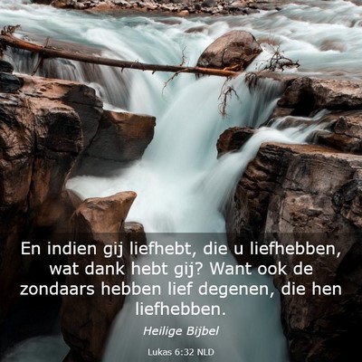 Picture 03 - Lukas 6:32 NLD - En indien gij liefhebt, die u liefhebben, wat - Bible Verse Picture