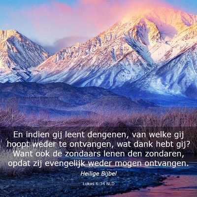 Picture 03 - Lukas 6:34 NLD - En indien gij leent dengenen, van welke gij hoopt - Bible Verse Picture