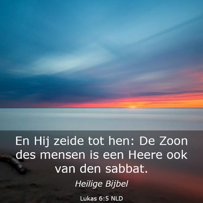 Picture 03 - Lukas 6:5 NLD - En Hij zeide tot hen: De Zoon des mensen is een - Bible Verse Picture
