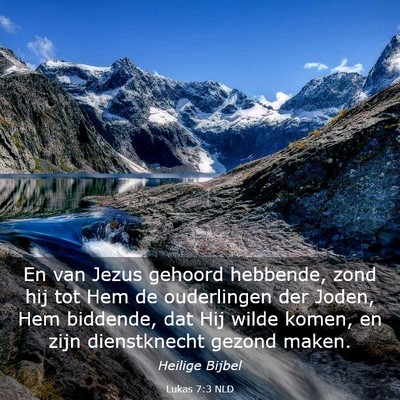 Picture 03 - Lukas 7:3 NLD - En van Jezus gehoord hebbende, zond hij tot Hem - Bible Verse Picture