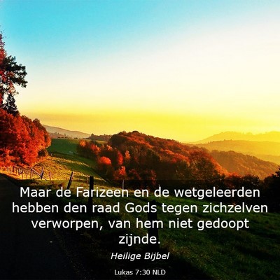 Picture 03 - Lukas 7:30 NLD - Maar de Farizeen en de wetgeleerden hebben den - Bible Verse Picture