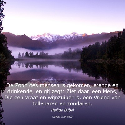Picture 03 - Lukas 7:34 NLD - De Zoon des mensen is gekomen, etende en - Bible Verse Picture