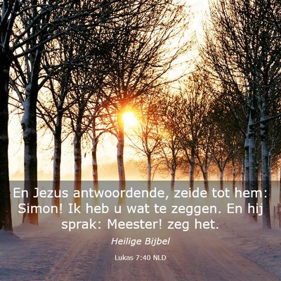 Picture 03 - Lukas 7:40 NLD - En Jezus antwoordende, zeide tot hem: Simon! Ik - Bible Verse Picture