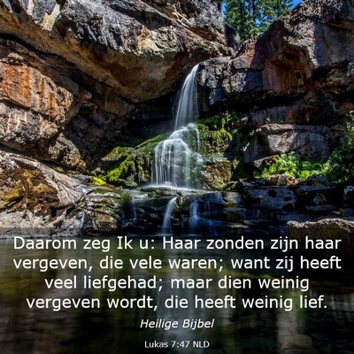 Picture 03 - Lukas 7:47 NLD - Daarom zeg Ik u: Haar zonden zijn haar vergeven, - Bible Verse Picture
