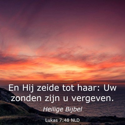 Picture 03 - Lukas 7:48 NLD - En Hij zeide tot haar: Uw zonden zijn u - Bible Verse Picture