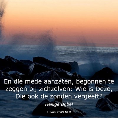 Picture 03 - Lukas 7:49 NLD - En die mede aanzaten, begonnen te zeggen bij - Bible Verse Picture