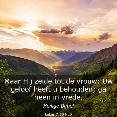 Picture 03 - Lukas 7:50 NLD - Maar Hij zeide tot de vrouw: Uw geloof heeft u - Bible Verse Picture