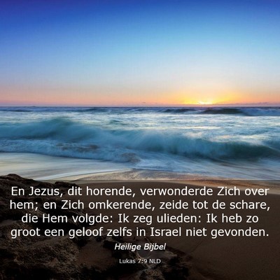 Picture 03 - Lukas 7:9 NLD - En Jezus, dit horende, verwonderde Zich over hem; - Bible Verse Picture