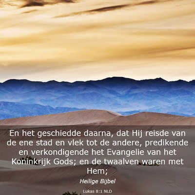 Picture 03 - Lukas 8:1 NLD - En het geschiedde daarna, dat Hij reisde van de - Bible Verse Picture