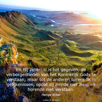 Picture 03 - Lukas 8:10 NLD - En Hij zeide: U is het gegeven, de verborgenheden - Bible Verse Picture
