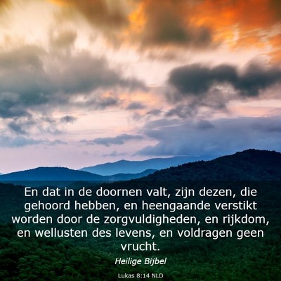 Picture 03 - Lukas 8:14 NLD - En dat in de doornen valt, zijn dezen, die - Bible Verse Picture