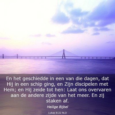 Picture 03 - Lukas 8:22 NLD - En het geschiedde in een van die dagen, dat Hij - Bible Verse Picture
