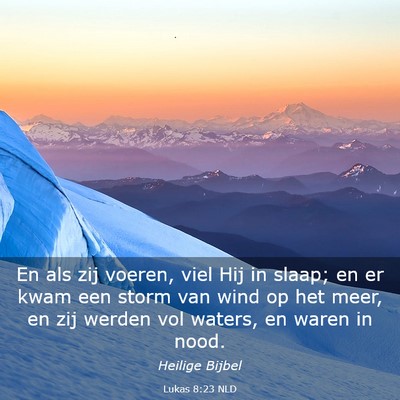 Picture 03 - Lukas 8:23 NLD - En als zij voeren, viel Hij in slaap; en er kwam - Bible Verse Picture