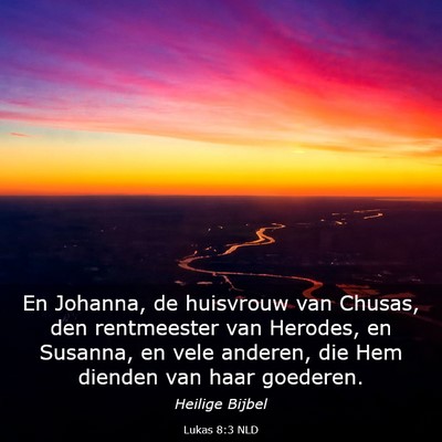 Picture 03 - Lukas 8:3 NLD - En Johanna, de huisvrouw van Chusas, den - Bible Verse Picture
