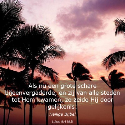 Picture 03 - Lukas 8:4 NLD - Als nu een grote schare bijeenvergaderde, en zij - Bible Verse Picture
