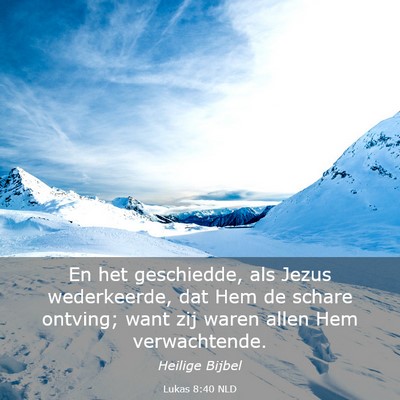 Picture 03 - Lukas 8:40 NLD - En het geschiedde, als Jezus wederkeerde, dat Hem - Bible Verse Picture