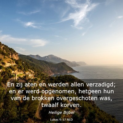 Picture 03 - Lukas 9:17 NLD - En zij aten en werden allen verzadigd; en er werd - Bible Verse Picture