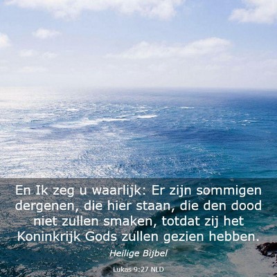 Picture 03 - Lukas 9:27 NLD - En Ik zeg u waarlijk: Er zijn sommigen dergenen, - Bible Verse Picture