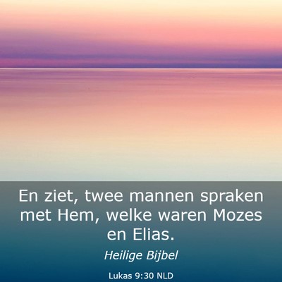 Picture 03 - Lukas 9:30 NLD - En ziet, twee mannen spraken met Hem, welke waren - Bible Verse Picture