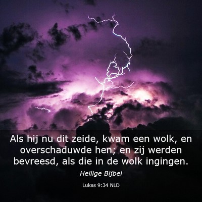 Picture 03 - Lukas 9:34 NLD - Als hij nu dit zeide, kwam een wolk, en - Bible Verse Picture