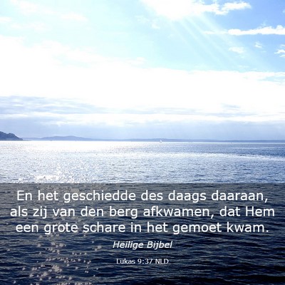 Picture 03 - Lukas 9:37 NLD - En het geschiedde des daags daaraan, als zij van - Bible Verse Picture