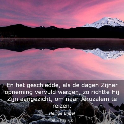 Picture 03 - Lukas 9:51 NLD - En het geschiedde, als de dagen Zijner opneming - Bible Verse Picture