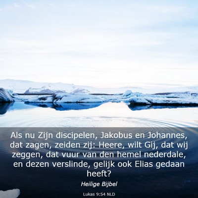 Picture 03 - Lukas 9:54 NLD - Als nu Zijn discipelen, Jakobus en Johannes, dat - Bible Verse Picture