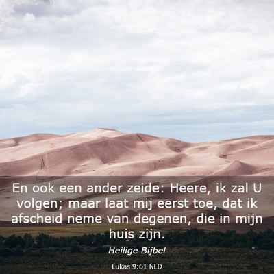 Picture 03 - Lukas 9:61 NLD - En ook een ander zeide: Heere, ik zal U volgen; - Bible Verse Picture