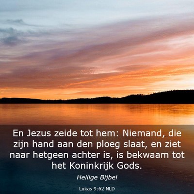Picture 03 - Lukas 9:62 NLD - En Jezus zeide tot hem: Niemand, die zijn hand - Bible Verse Picture