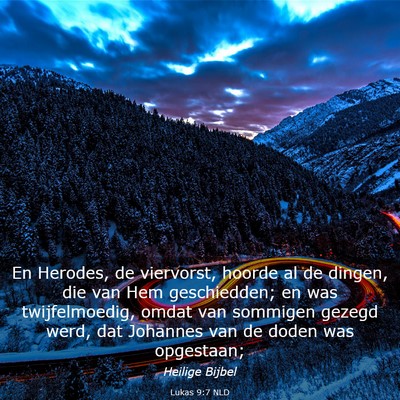Picture 03 - Lukas 9:7 NLD - En Herodes, de viervorst, hoorde al de dingen, - Bible Verse Picture