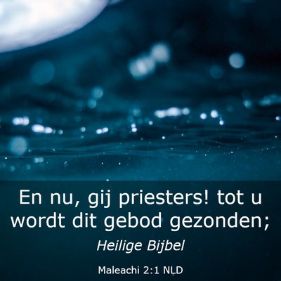 Picture 03 - Maleachi 2:1 NLD - En nu, gij priesters! tot u wordt dit gebod - Bible Verse Picture