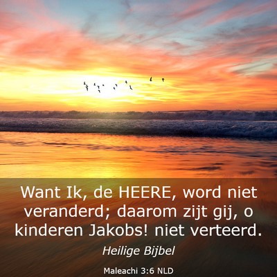 Picture 03 - Maleachi 3:6 NLD - Want Ik, de HEERE, word niet veranderd; daarom - Bible Verse Picture