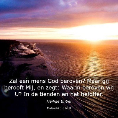 Picture 03 - Maleachi 3:8 NLD - Zal een mens God beroven? Maar gij berooft Mij, - Bible Verse Picture