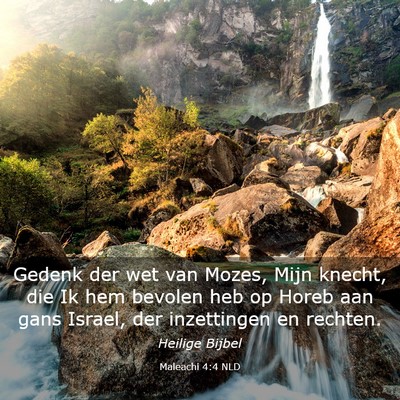 Picture 03 - Maleachi 4:4 NLD - Gedenk der wet van Mozes, Mijn knecht, die Ik hem - Bible Verse Picture