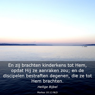 Picture 03 - Markus 10:13 NLD - En zij brachten kinderkens tot Hem, opdat Hij ze - Bible Verse Picture