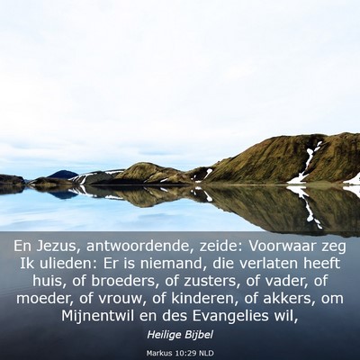 Picture 03 - Markus 10:29 NLD - En Jezus, antwoordende, zeide: Voorwaar zeg Ik - Bible Verse Picture