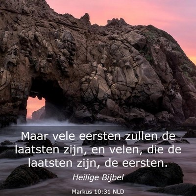 Picture 03 - Markus 10:31 NLD - Maar vele eersten zullen de laatsten zijn, en - Bible Verse Picture