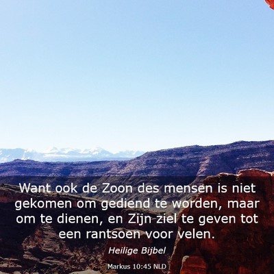 Picture 03 - Markus 10:45 NLD - Want ook de Zoon des mensen is niet gekomen om - Bible Verse Picture