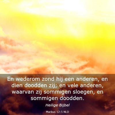 Picture 03 - Markus 12:5 NLD - En wederom zond hij een anderen, en dien doodden - Bible Verse Picture