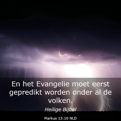 Picture 03 - Markus 13:10 NLD - En het Evangelie moet eerst gepredikt worden - Bible Verse Picture