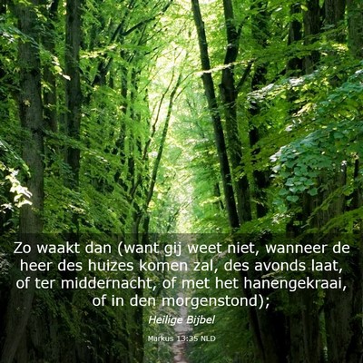 Picture 03 - Markus 13:35 NLD - Zo waakt dan (want gij weet niet, wanneer de heer - Bible Verse Picture