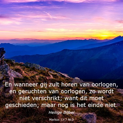 Picture 03 - Markus 13:7 NLD - En wanneer gij zult horen van oorlogen, en - Bible Verse Picture