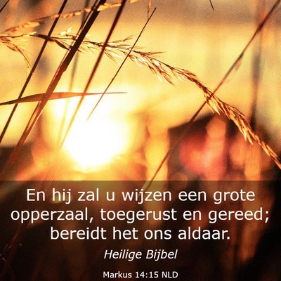 Picture 03 - Markus 14:15 NLD - En hij zal u wijzen een grote opperzaal, - Bible Verse Picture