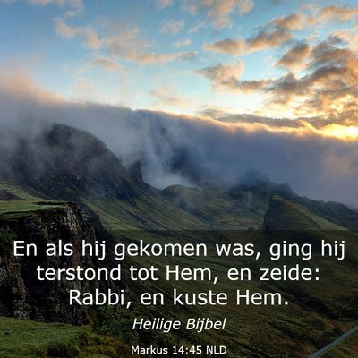 Picture 03 - Markus 14:45 NLD - En als hij gekomen was, ging hij terstond tot - Bible Verse Picture