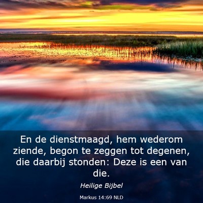 Picture 03 - Markus 14:69 NLD - En de dienstmaagd, hem wederom ziende, begon te - Bible Verse Picture